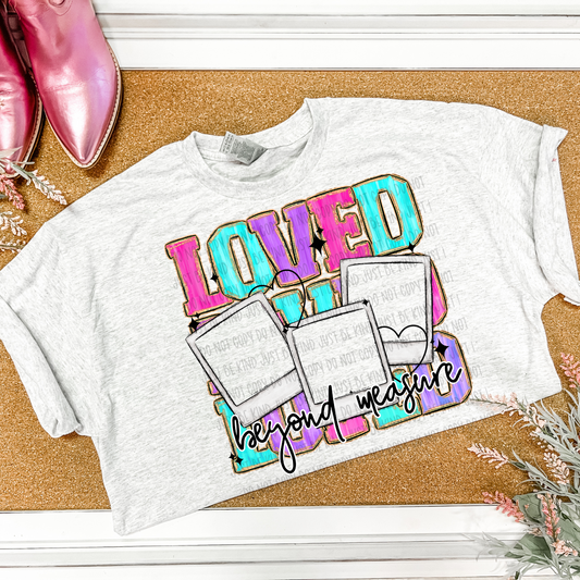 Loved Beyond Measure (add 3 photos) DTF Print
