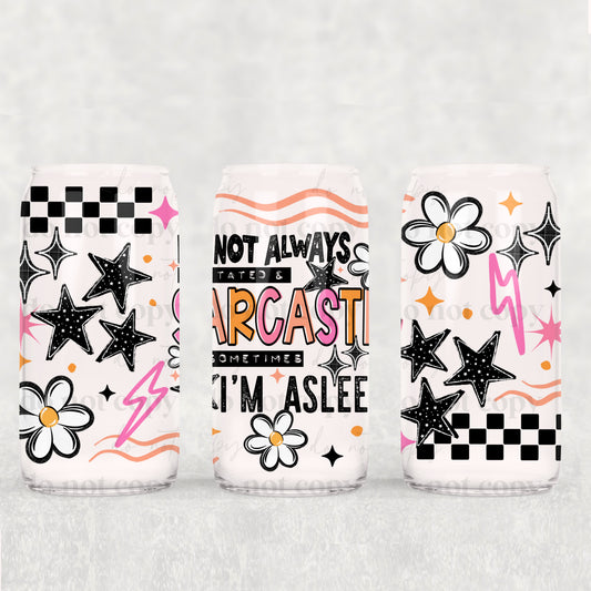 Not Always Irritated & Sarcastic 16 oz Glass Wrap
