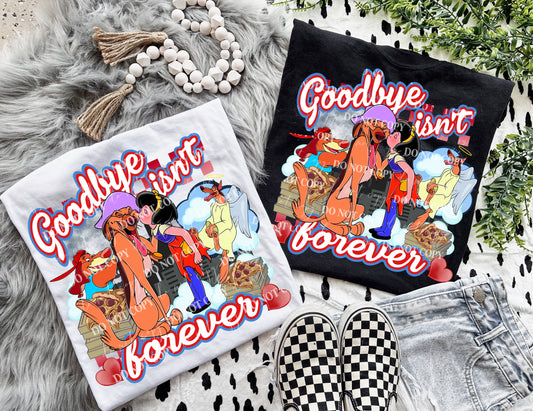 Goodbye Isn’t Forever DTF Print