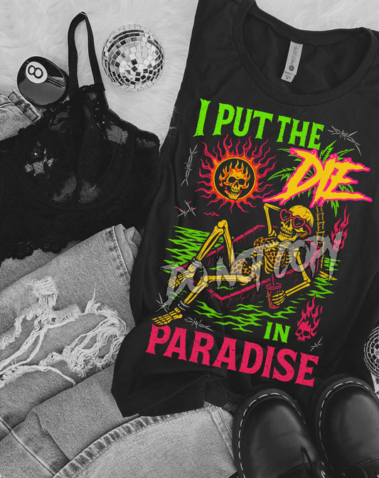 I Put The Die In Paradise DTF Prints