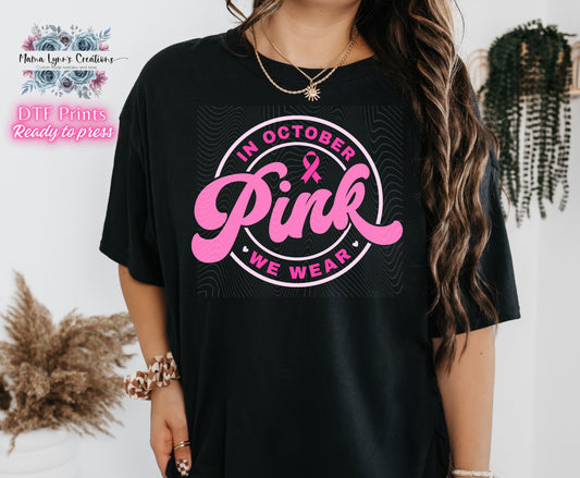 In October We Wear Pink/ Pink Font DTF Print