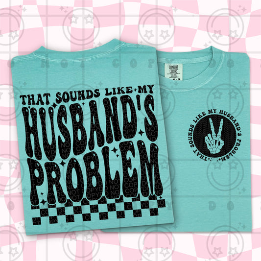 That Sounds Like My Husband’s Problem DTF Prints