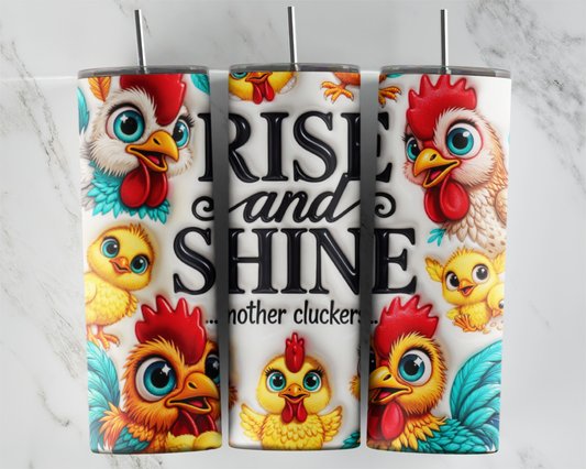 Rise And Shine Mother Cluckers Tumbler Wrap