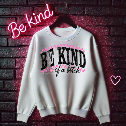 Be Kind..Of A Bitch DTF Print