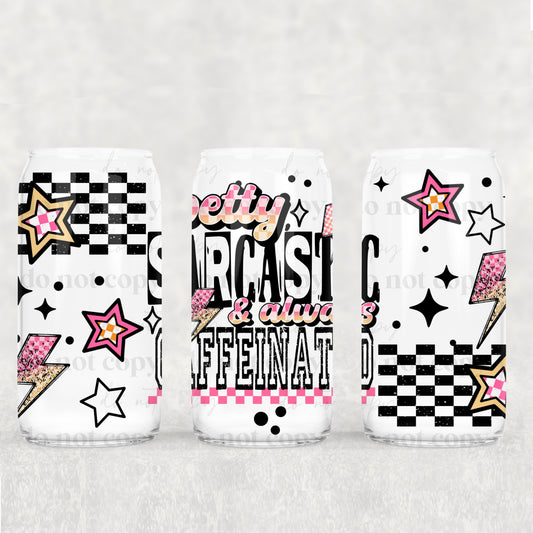 Petty Sarcastic And Always Caffeinated 16 oz Glass Wraps