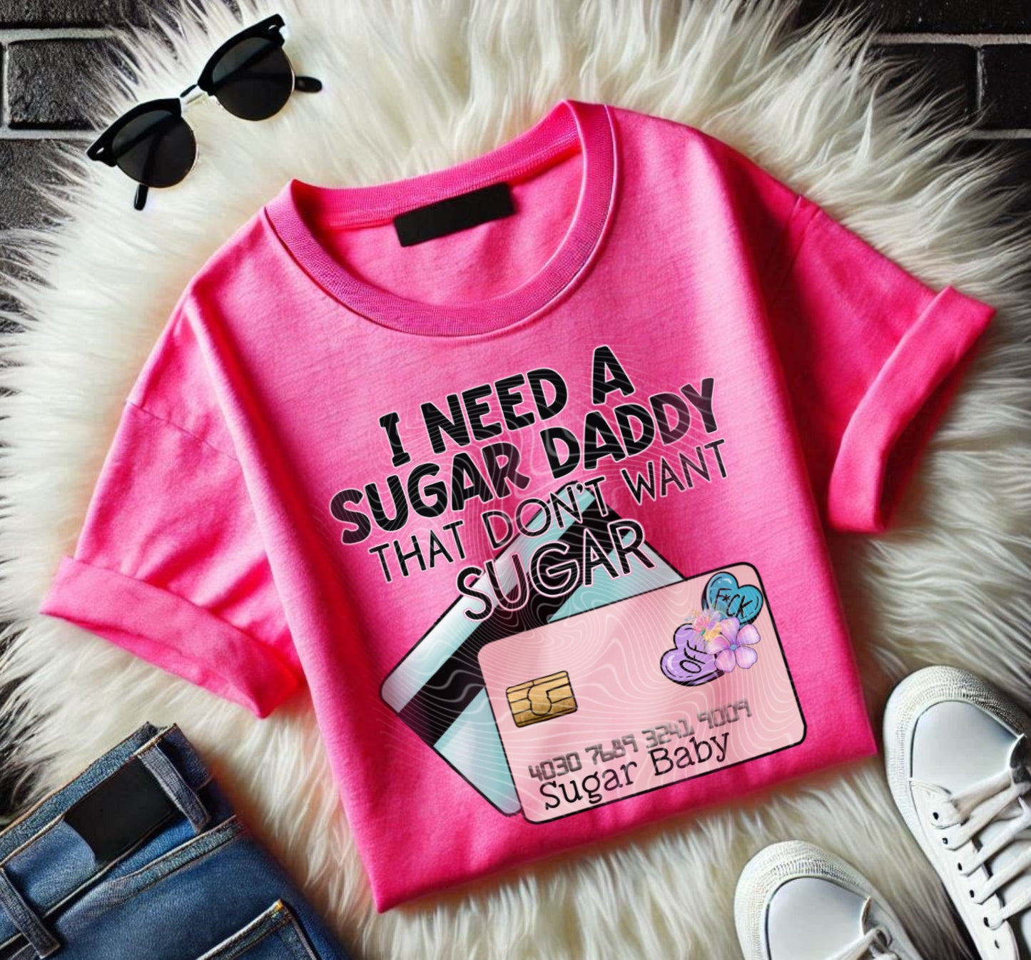 I Need A Sugar Daddy DTF Prints