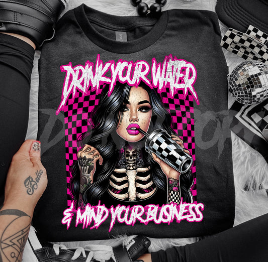 Drink Your Water & Mind Your Business DTF Print