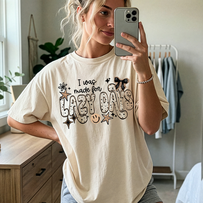 I Was Made For Lazy Days DTF Print