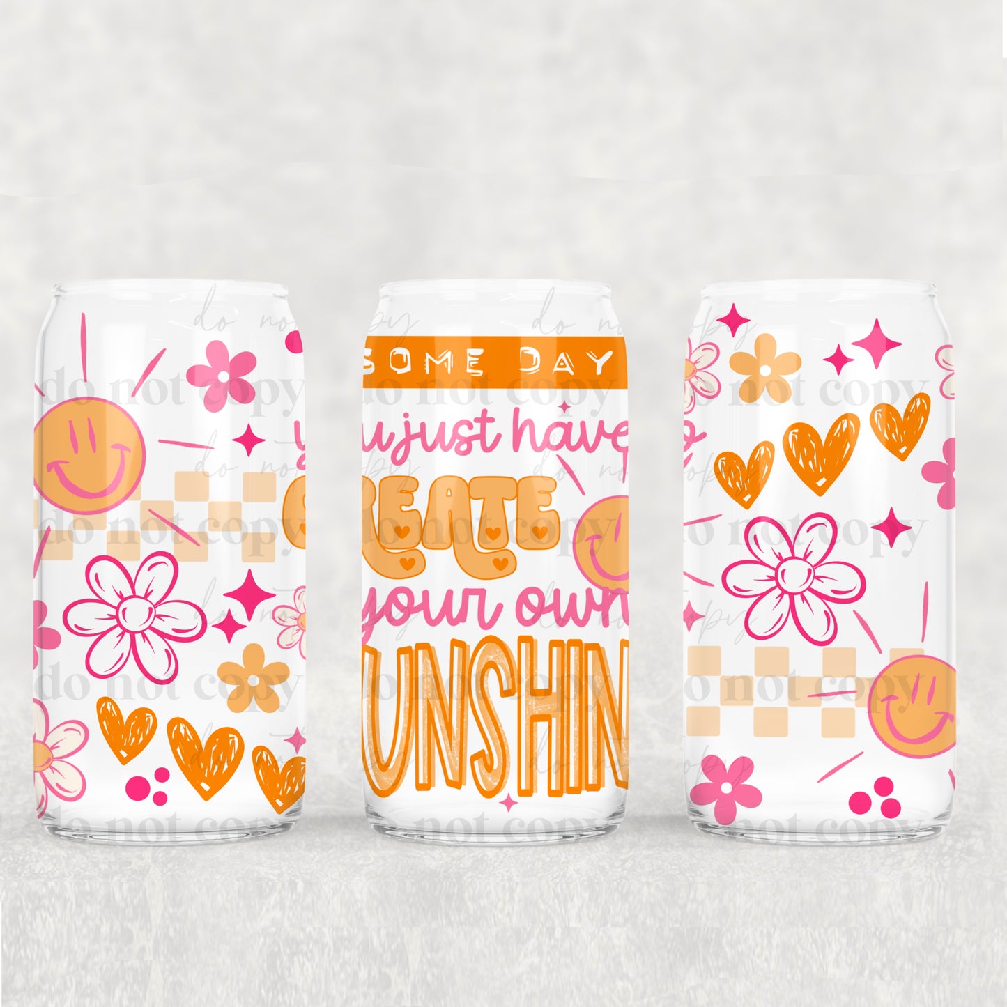 Have To Create Your Own Sunshine 16 oz Glass Wrap