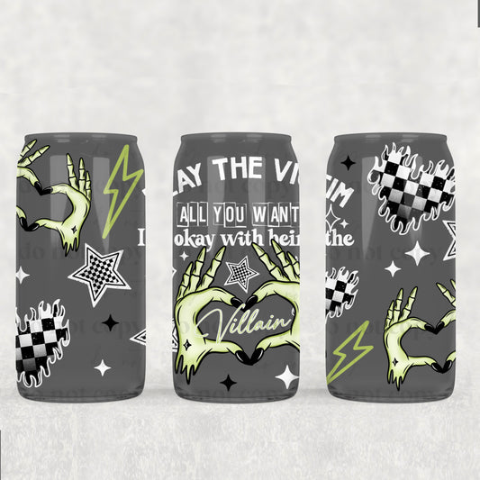I’m Okay With Being The Villian 16 oz Glass Wraps