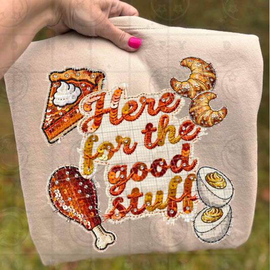 Here For The Good Stuff (Faux Sequin Embroidery) DTF Prints