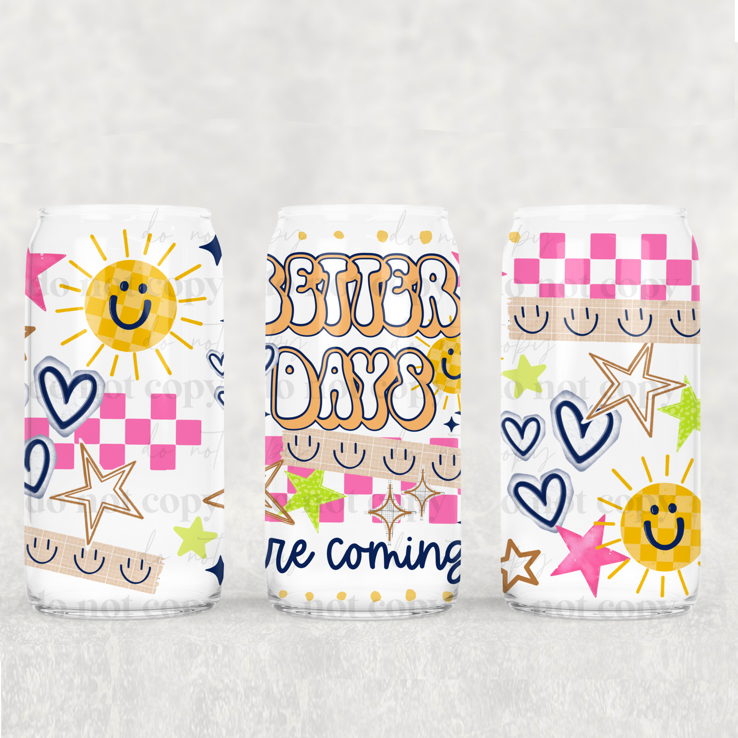 Better Days Are Coming 16 oz Glass Wrap