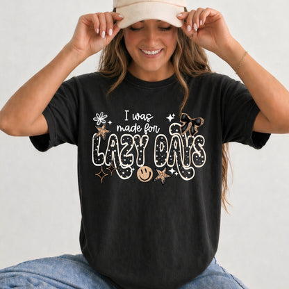 I Was Made For Lazy Days DTF Print