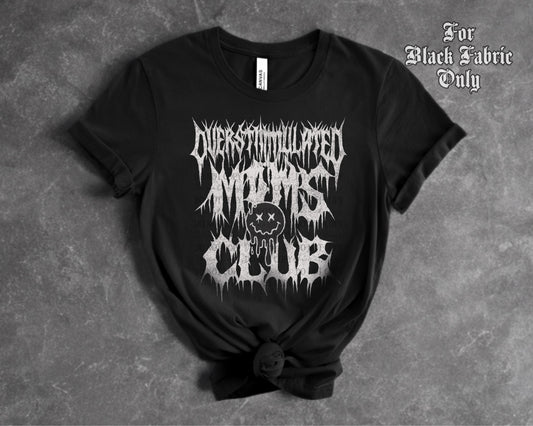 Overstimulated Moms Club (For Black Fabric Only) DTF Prints