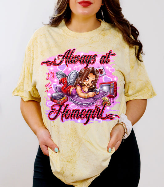 Always At Homegirl DTF Print