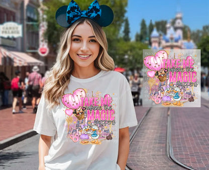 Take Me Where The Magic Happens DTF Print