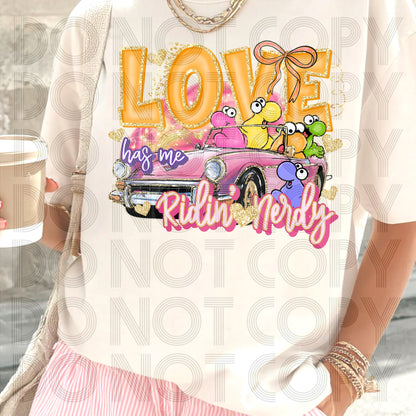 Love Has Me Ridin’ Nerdy DTF Prints