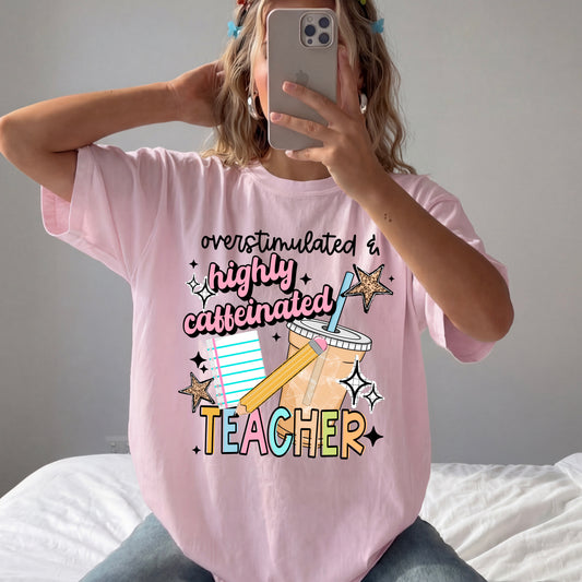 Overstimulated & Highly Caffeinated Teacher DTF Print