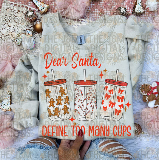 Dear Santa, Define Too Many Cups DTF Print