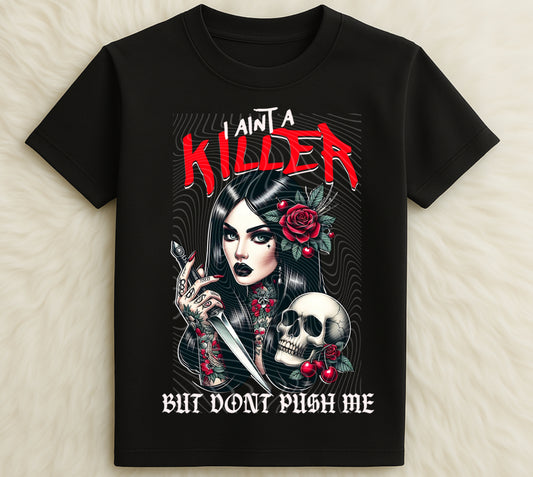 I Ain’t A Killer But Don’t Push Me DTF Prints