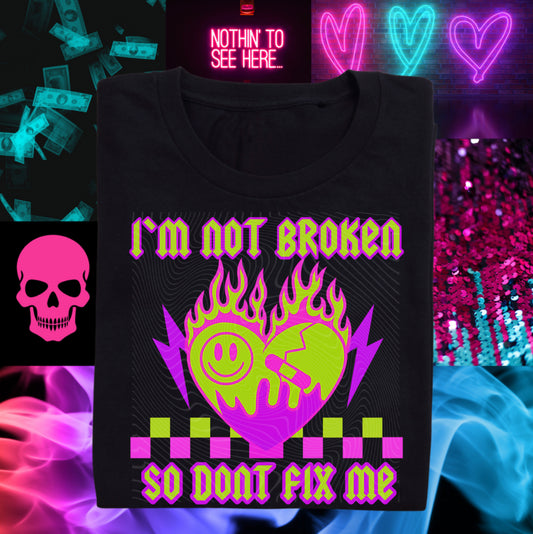 I’m Not Broken So Don’t Fix Me DTF Prints