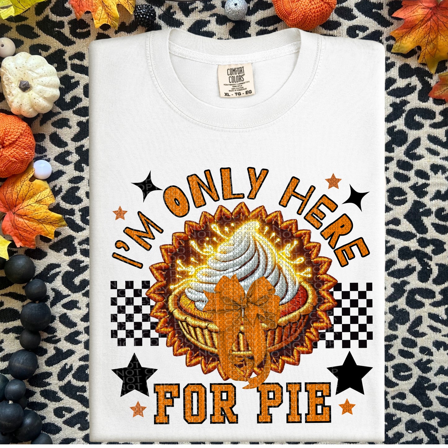 I’m Only Here For Pie Faux Embroidery DTF Print