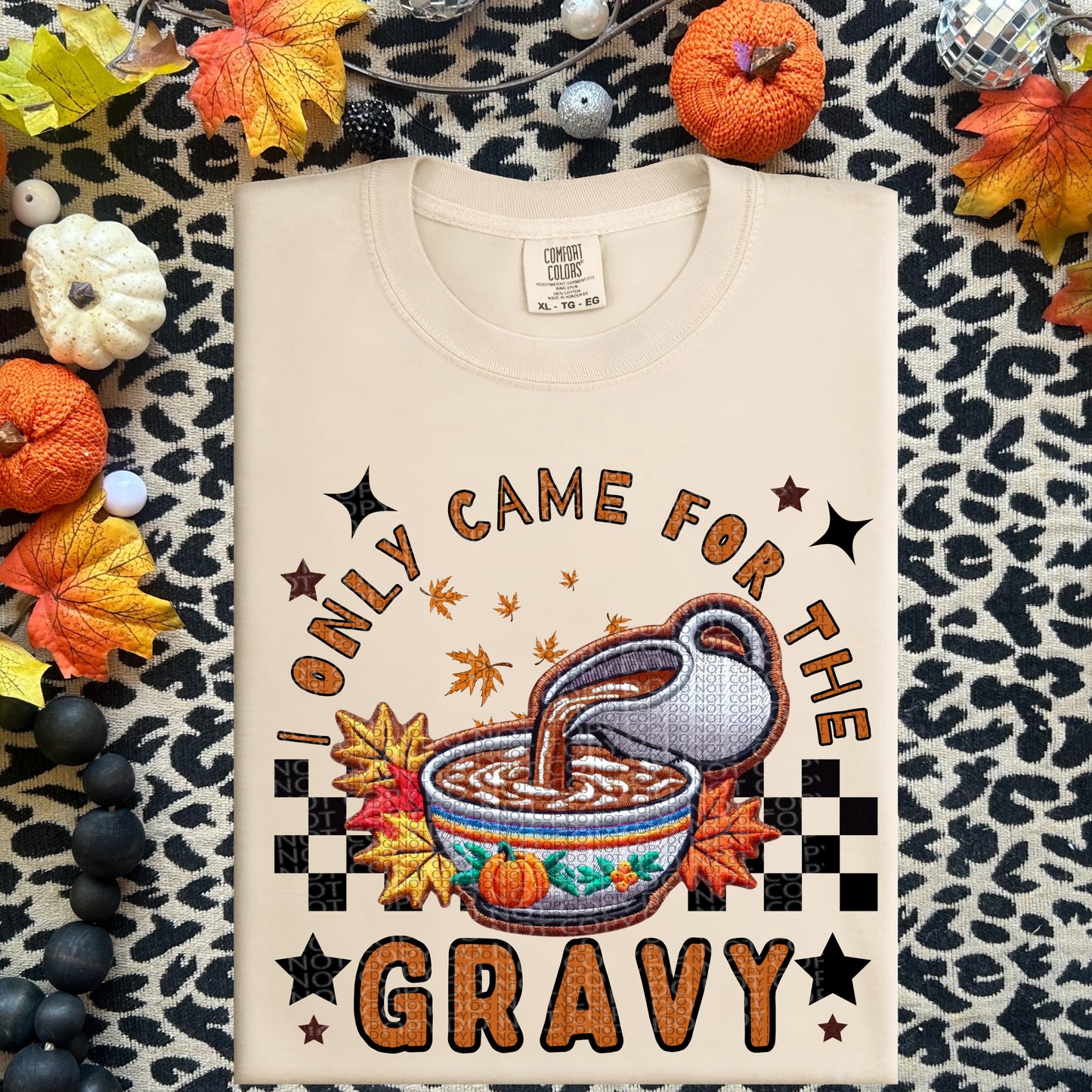 I Only Came For The Gravy Faux Embroidery DTF Print