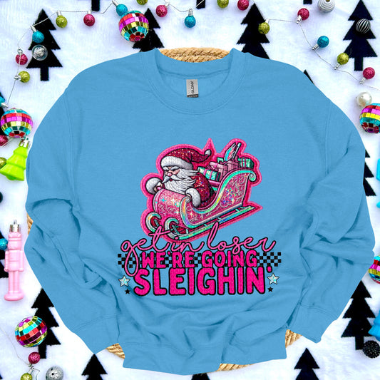 Get In Loser We’re Going Sleighin’ DTF Print