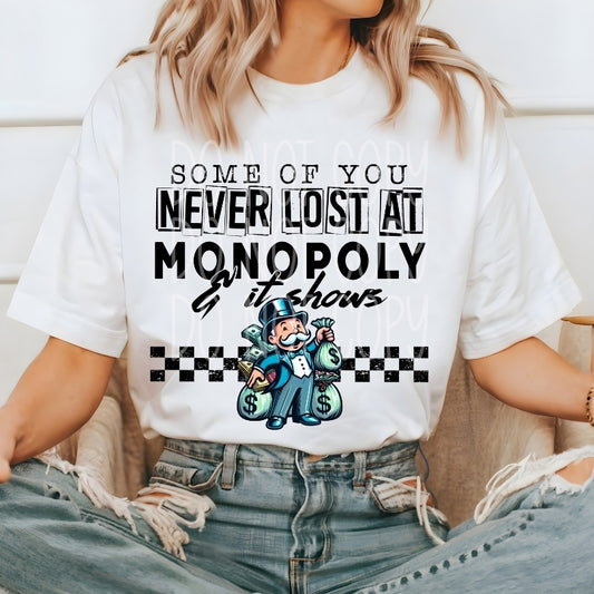 Some Of You Never Lost At Monopoly DTF Print