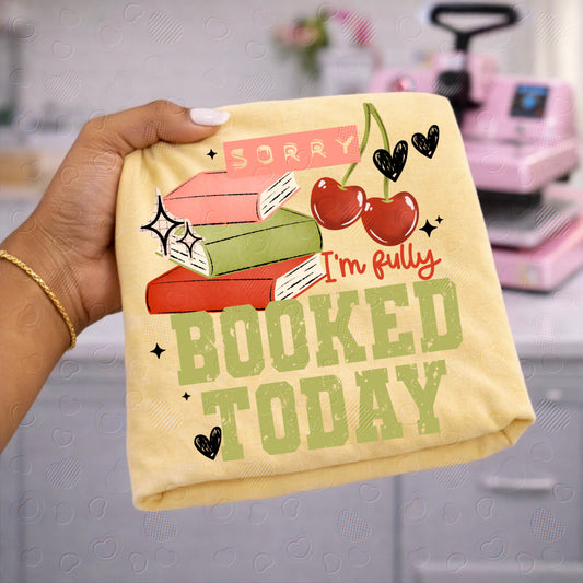 Sorry, I’m Fully Booked Today DTF Print